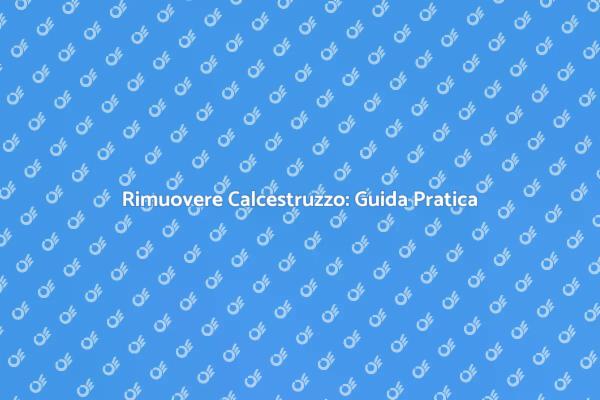Ristrutturazione: Come Levare il Calcestruzzo