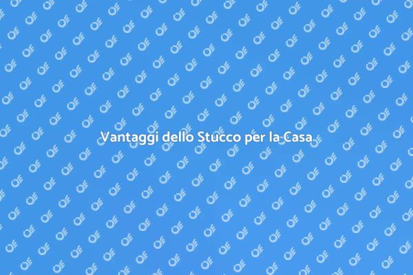 Lo Stucco: Soluzione per la Casa