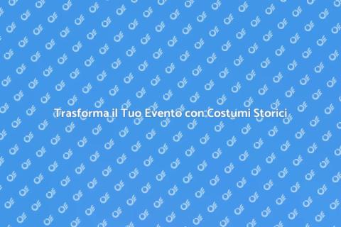 Noleggiare Costumi da Epoca Passata