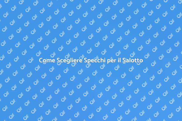 Specchi per un Salotto Elegante
