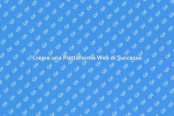 La Chiave per una Piattaforma Web Efficace