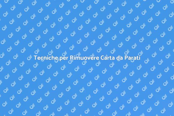 Guida alla Rimozione della Carta da Parati