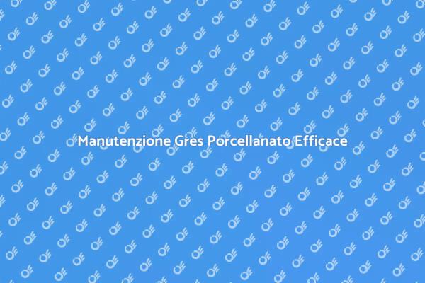 Come Mantenere Pavimenti in Gres