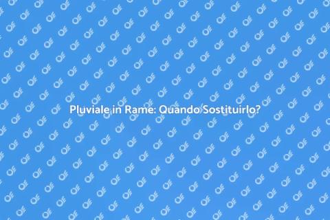 Sostituzione Pluviale in Rame Efficace