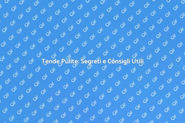 Come Pulire le Tende: I Nostri Consigli