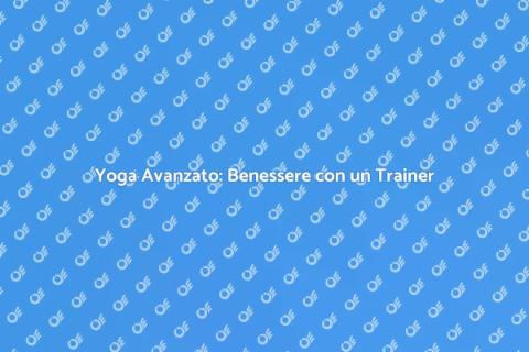 Corso Avanzato di Yoga Personalizzato