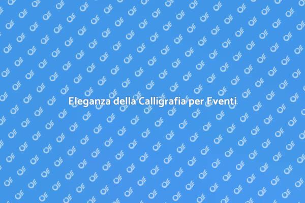 Calligrafia: Il Tocco Elegante per Eventi
