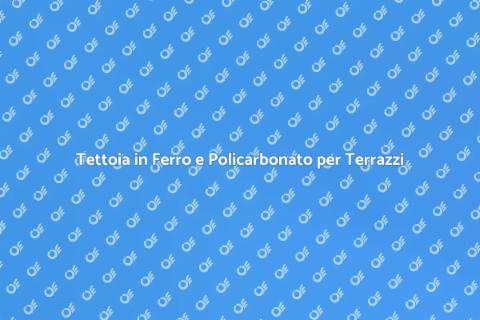 Copertura per Terrazzi con Tettoia