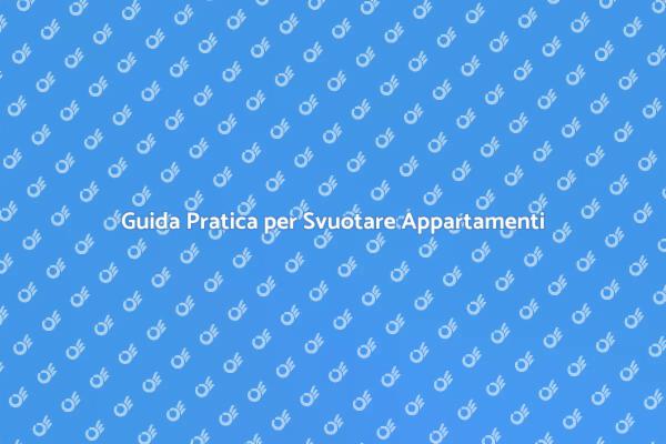 Semplici Passi per Svuotare un Appartamento