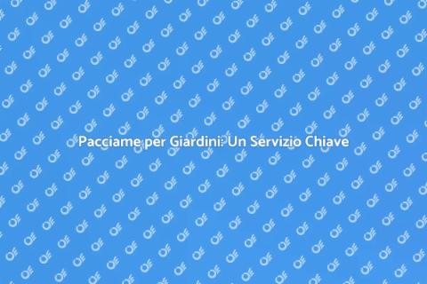 Consegnare Pacciame: Servizio Giardinaggio