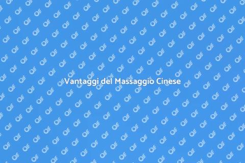 Massaggio Cinese per il Benessere