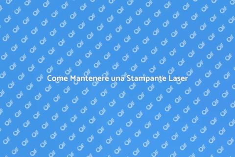 Manutenzione Stampante Laser: Segreti