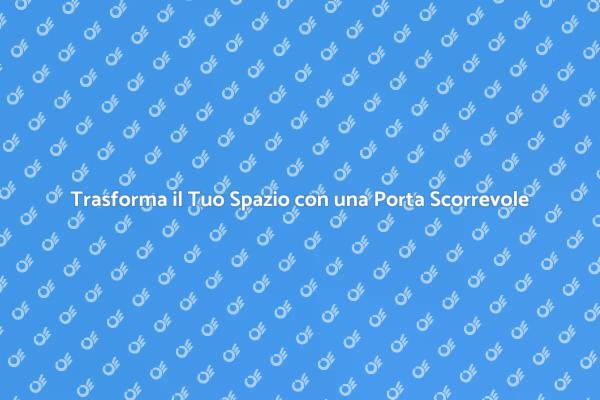 Porta Scorrevole: Eleganza e Funzionalità