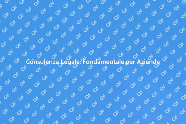 Consulenza Legale: Un Passo Necessario
