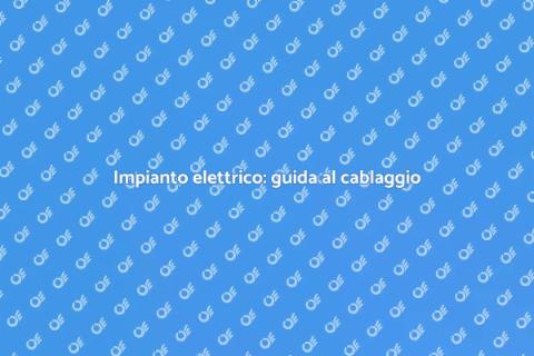 Cablaggio impianto elettrico sicuro