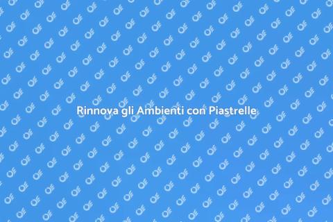 Piastrellare per Trasformare Ambienti
