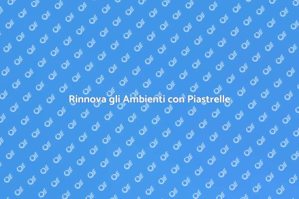 Rinnova la Tua Casa con Piastrelle