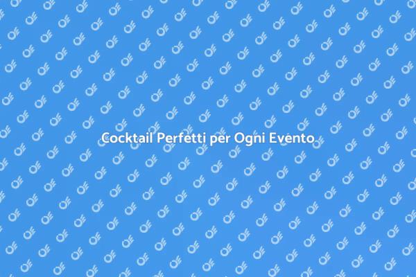 Creare Cocktail per Eventi Indimenticabili