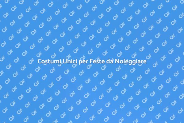 Rendi Unica la Tua Festa con Costumi Originali
