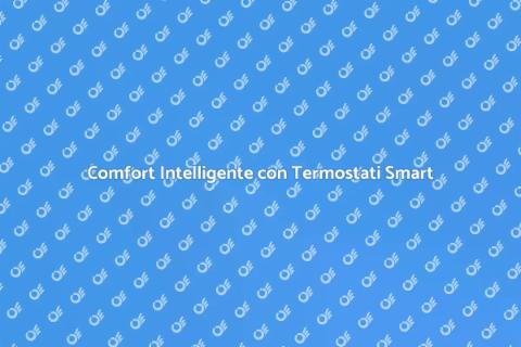 Termostati Smart per Comfort Domestico