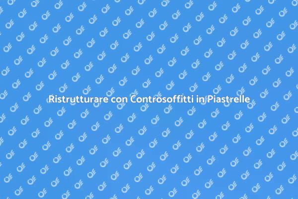 Migliora i Tuoi Interni con un Controsoffitto