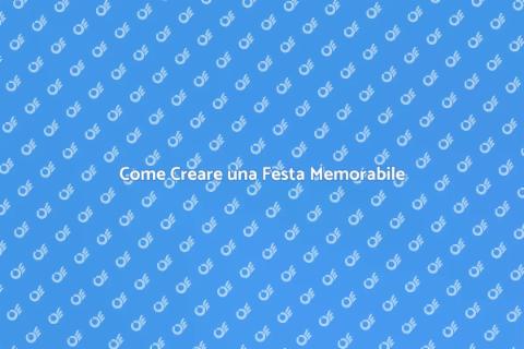 Organizzare una Festa Indimenticabile