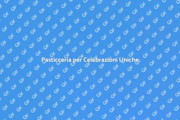 Scopri il Nostro Servizio di Pasticceria
