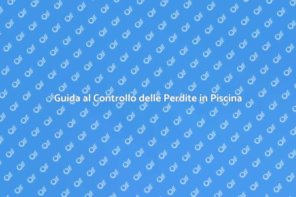 Come Mantenere la Piscina Senza Perdite