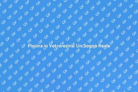 Costruzione Piscina in Vetroresina