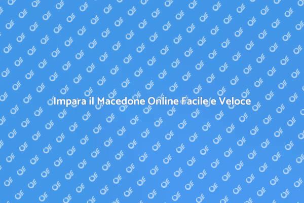 Scopri il Corso di Macedone Online
