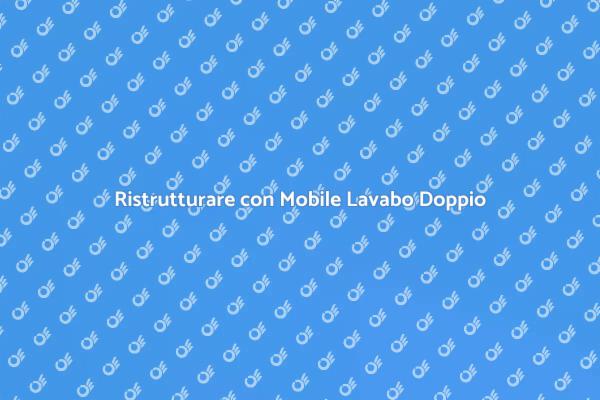 Eleganza e Funzionalità: Mobile Lavabo Doppio