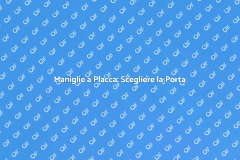 Porta con Maniglie a Placca: Guida