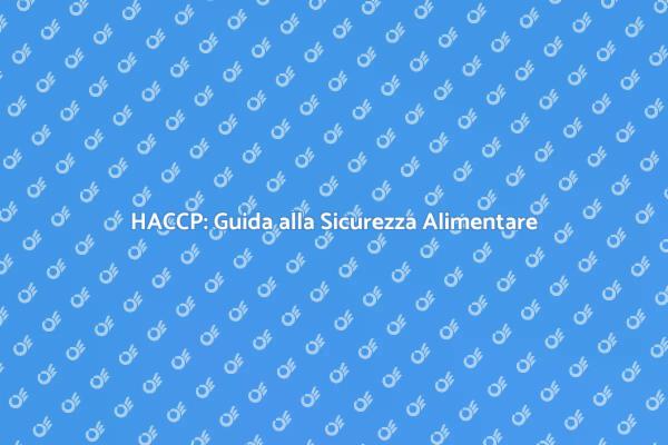 HACCP: Sicurezza per Ristoranti e Catering