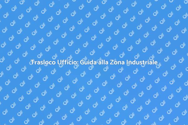 Traslocare il Tuo Ufficio: Ecco Come