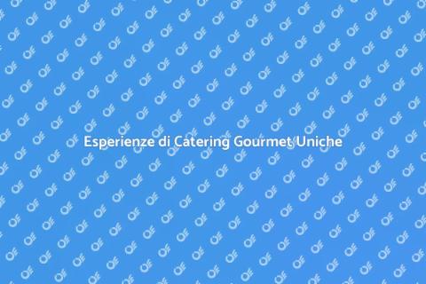 Catering Gourmet per Eventi Speciali