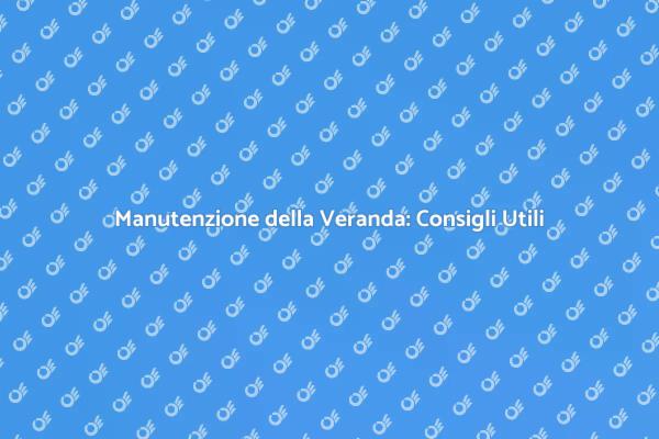 Come Mantenere Pulita la Veranda