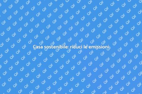 Ridurre le emissioni della casa