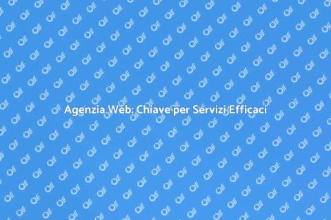 Importanza Agenzia Web per Servizi Casa