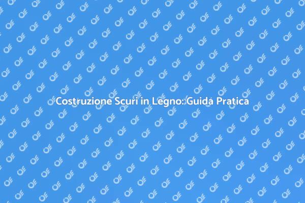 Scuri in Legno: Protezione e Design