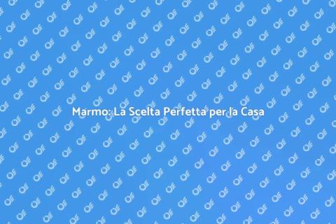 Pavimenti in Marmo: Eleganza e Stile