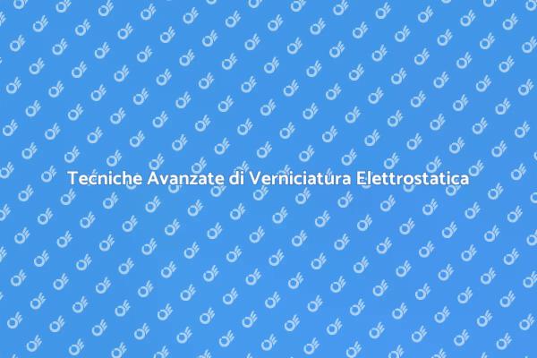 Innovazione nella Verniciatura Elettrostatica
