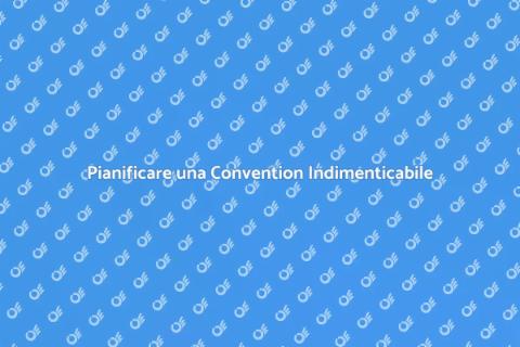 Organizzare una Convention di Successo