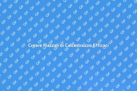 Piazzali di Calcestruzzo: Realizzazione