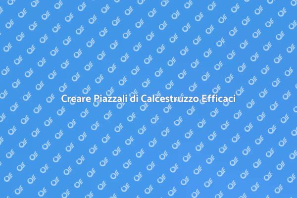 Realizzazione di Piazzali di Calcestruzzo