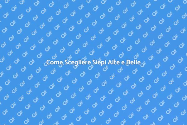 Piante da Siepe: Guida alle Alte Fusti
