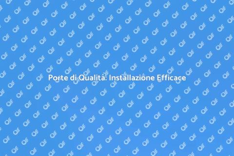 Installazione Porte: Guida Completa
