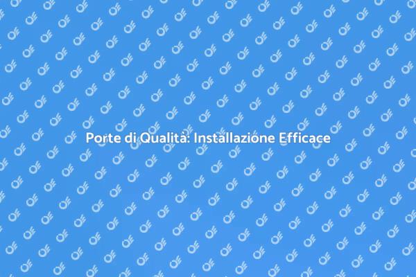 Installazione Porte: Importanza e Vantaggi