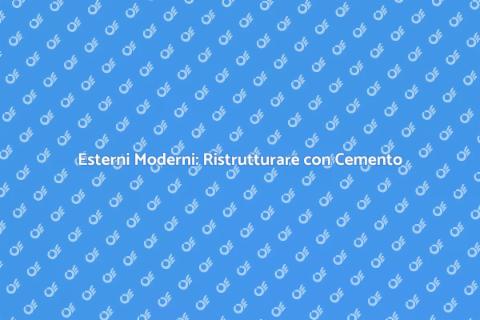 Ristrutturazione Esterni: Cemento e Calcestruzzo