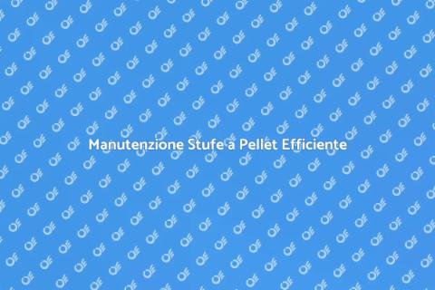 Assistenza Tecnica Stufe a Pellet