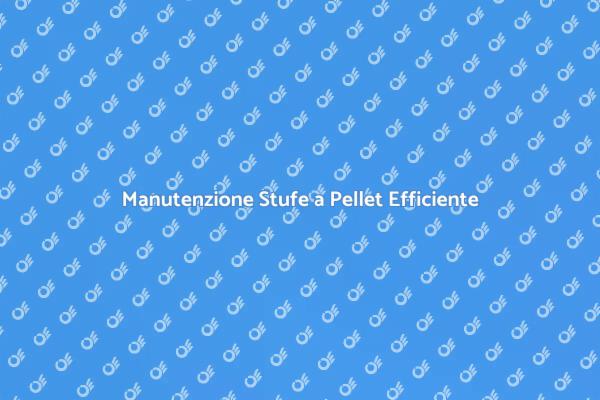 Servizio Esperto per Stufe a Pellet